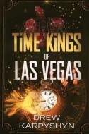 Time Kings of Las Vegas di Drew Karpyshyn edito da LIGHTNING SOURCE INC