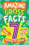 Amazing Gross Facts Every 7 Year Old Needs To Know di Caroline Rowlands edito da HarperCollins Publishers
