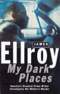 My Dark Places di James Ellroy edito da Arrow/Children's (a Division of Random House