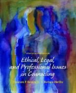 Ethical, Legal, And Professional Issues In Counselling di Theodore Remley, Barbara Herlihy edito da Pearson Education Limited