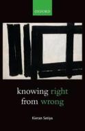 Knowing Right from Wrong di Kieran Setiya edito da Oxford University Press(UK)