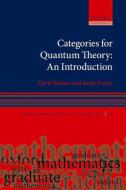 Categories for Quantum Theory: An Introduction di Chris Heunen, Jamie Vicary edito da OXFORD UNIV PR