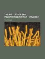 The History Of The Peloponnesian War (volume 1) di Thucydides edito da General Books Llc