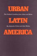Urban Latin America di Alejandro Portes, John Walton edito da University of Texas Press
