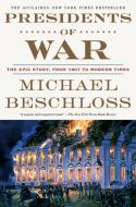 Presidents of War di Michael Beschloss edito da BROADWAY BOOKS
