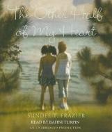 The Other Half of My Heart di Sundee T. Frazier edito da Listening Library