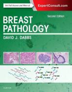 Breast Pathology di David Dabbs edito da Elsevier - Health Sciences Division