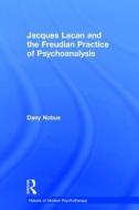 Jacques Lacan and the Freudian Practice of Psychoanalysis Hb di Dany Nobus edito da Routledge