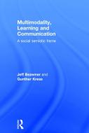 Multimodality, Learning and Communication di Jeff (Institute of Education Bezemer, Gunther (Institute of Education Kress edito da Taylor & Francis Ltd