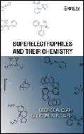 Superelectrophiles and Their Chemistry di George A. Olah, Douglas A. Klumpp edito da WILEY
