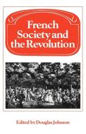 French Society and the Revolution di Douglas Johnson edito da Cambridge University Press