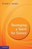 Developing a Talent for Science di Ritsert C. Jansen edito da Cambridge University Press