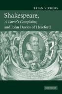 Shakespeare, 'a Lover's Complaint', and John Davies of Hereford di Brian Vickers edito da Cambridge University Press