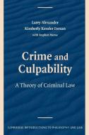 Crime and Culpability di Larry Alexander, Kimberly Kessler Ferzan edito da Cambridge University Press