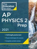 Princeton Review AP Physics 2 Prep, 2021: Practice Tests + Complete Content Review + Strategies & Techniques di The Princeton Review edito da PRINCETON REVIEW