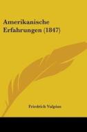 Amerikanische Erfahrungen (1847) di Friedrich Vulpius edito da Kessinger Publishing, Llc
