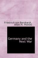 Germany And The Next War di Friedrich Von Bernhardi edito da Bibliolife
