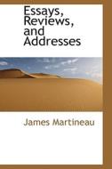 Essays, Reviews, And Addresses di James Martineau edito da Bibliolife