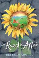 The Road to After di Rebekah Lowell edito da NANCY PAULSEN BOOKS