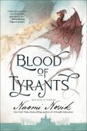 Blood of Tyrants: Book Eight of Temeraire di Naomi Novik edito da DELREY TRADE