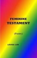 Feminine Testament di Louisa Lum edito da Miraclaire Publishing