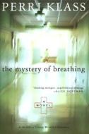 The Mystery of Breathing di Perri Klass edito da Houghton Mifflin