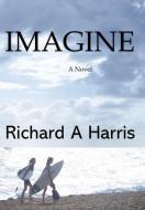 IMAGINE A NOVEL di RICHARD HARRIS edito da LIGHTNING SOURCE UK LTD