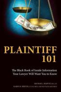 Plaintiff 101: The Black Book of Inside Information Your Lawyer Will Want You to Know di Karen R. Mertes, Michael J. Harvey edito da Richter Publishing LLC