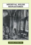 Mediaeval Welsh Monasteries di John Wyn Roberts edito da University of Wales Press