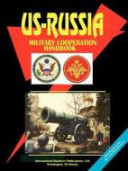 Us-russia Military Cooperation Handbook edito da International Business Publications, Usa