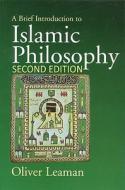 A Brief Introduction To Islamic Philosophy di Oliver Leaman edito da Blackwell Publishers