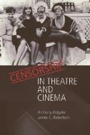 Censorship in Theatre and Cinema di Anthony Aldgate, James C. Robertson edito da Edinburgh University Press