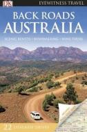 DK Eyewitness Travel Back Roads Australia di Jarrod Bates, Lara Dunston, Andrew Harris edito da DK Publishing (Dorling Kindersley)