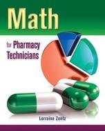 Math For Pharmacy Technicians di Lorraine C. Zentz edito da Jones And Bartlett Publishers, Inc