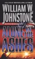 Alone in the Ashes di William W. Johnstone edito da Pinnacle Books
