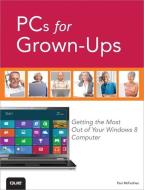 PCs for Grown-ups di Paul McFedries edito da Que