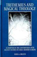 Trithemius and Magical Theology di Noel L. Brann edito da STATE UNIV OF NEW YORK PR
