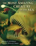 The Most Amazing Creature in the Sea di Brenda Z. Guiberson edito da Henry Holt & Company Inc