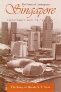 Politics of Landscapes in Singapore di Lily Kong edito da Syracuse University Press