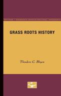 Grass Roots History di Theodore C. Blegen edito da University of Minnesota Press