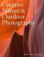 Creative Nature & Outdoor Photography di Brenda Tharp edito da AMPHOTO