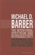 The Intentional Spectrum and Intersubjectivity di Michael D. Barber edito da Ohio University Press