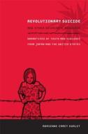 Revolutionary Suicide and Other Desperate Measures di Adrienne Carey Hurley edito da Duke University Press