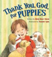 Thank You, God, for Puppies di Mary Manz Simon edito da Ideals