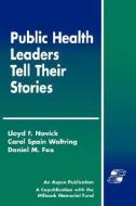 Public Health Leaders Tell Their Stories di Lloyd F. Novick, Novick edito da JONES & BARTLETT PUB INC