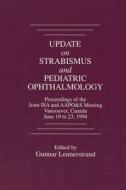Update On Strabismus And Pediatric Ophthalmology Proceedings Of The June, 1994 Joint Isa And Aapo&s Meeting, Vancouver, Canada di Gunnar Lennerstrand, Shinobu Awaya edito da Taylor & Francis Inc