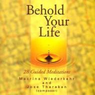 Behold Your Life: 28 Guided Meditations di Macrina Wiederkehr edito da Ave Maria Press