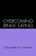 Overcoming Binge Eating di Christopher G. Fairburn, C. G. Fairburn edito da Guilford Publications