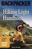 Hiking Light Handbook: Carry Less, Enjoy More di Karen Berger edito da MOUNTAINEERS BOOKS