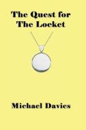 The Quest for the Locket di Michael Davies edito da Mickie Dalton Foundation
